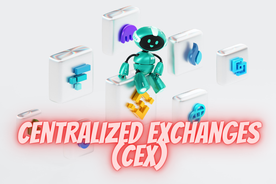 Centralized Exchanges (CEX)